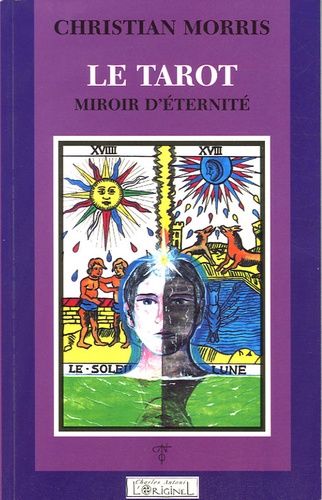 Christian Morris - Le tarot - Miroir d'éternité.