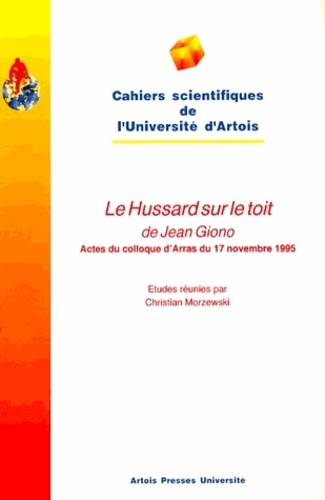 Christian Morzewski - "Le hussard sur le toit" de Jean Giono - Actes du colloque d'Arras, des 16 et 17 novembre 1995.