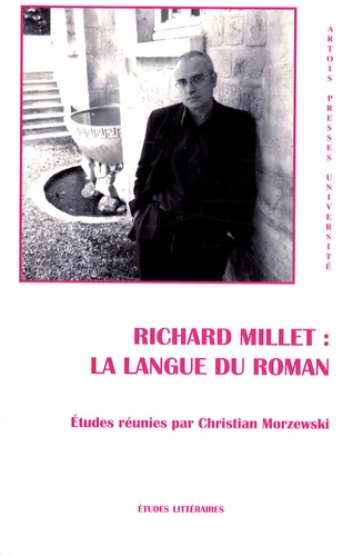 Christian Morzewski et Fabrice Thumerel - Richard Millet : la langue du roman.