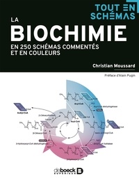 Christian Moussard - La biochimie en 250 schémas commentés et en couleurs.