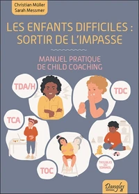 Les enfants difficiles : sortir de l'impasse