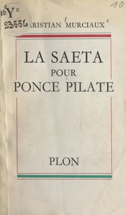Christian Murciaux - La saeta pour Ponce Pilate.