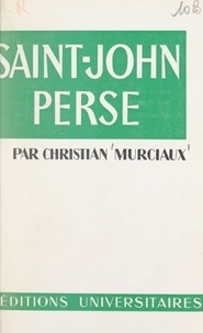 Christian Murciaux et Pierre de Boisdeffre - Saint-John Perse.