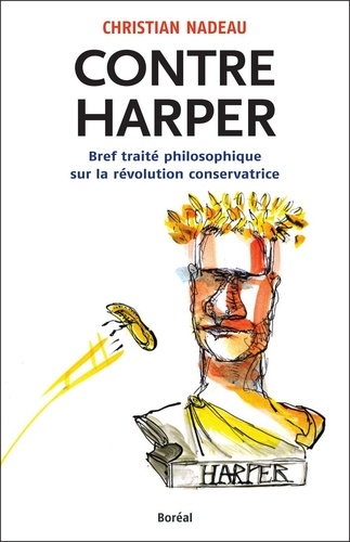 Christian Nadeau - Contre Harper. Bref traité philosophique sur la ré.