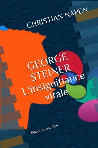George Steiner. L'insignifiance vitale