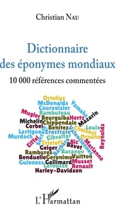 Christian Nau - Dictionnaire des éponymes mondiaux - 10 000 références commentées.
