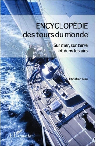 Christian Nau - Encyclopédie des tours du monde - Sur mer, sur terre et dans les airs.