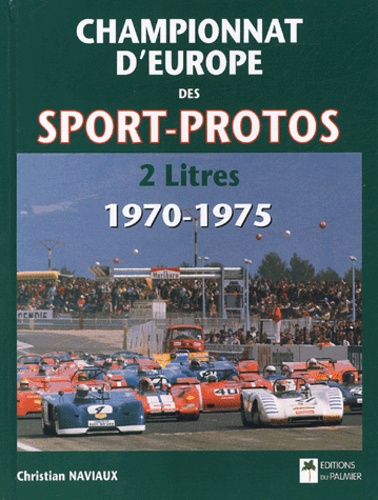 Christian Naviaux - Championnat d'Europe des sports-prototypes 2 litres, 1970-1975.