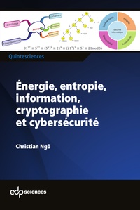 Christian Ngô - Energie, entropie, information, cryptographie et cybersécurité.