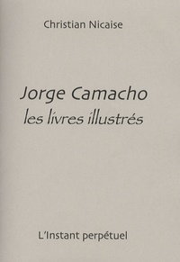 Christian Nicaise - Jorge Camacho - Les livres illustrés.