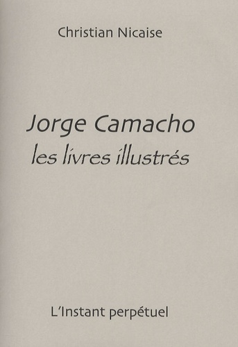 Christian Nicaise - Jorge Camacho - Les livres illustrés.