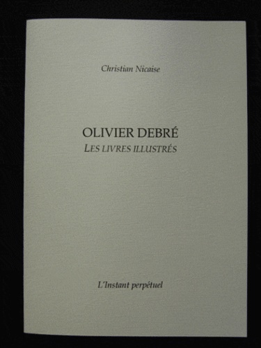 Christian Nicaise - Olivier Debré - Les livres illustrés.