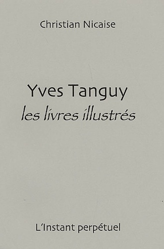 Christian Nicaise - Yves Tanguy - Les livres illustrés.