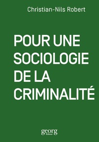 Christian-Nils Robert - Pour une sociologie de la criminalité.