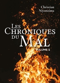 Christian Niyonzima - Les Chroniques Du Mal - Volume 1.