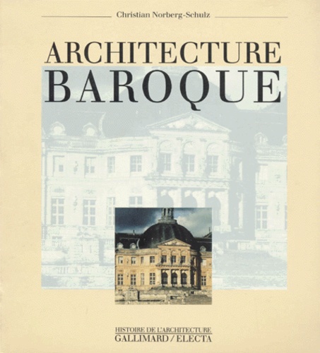 Christian Norberg-Schulz - Architecture baroque.
