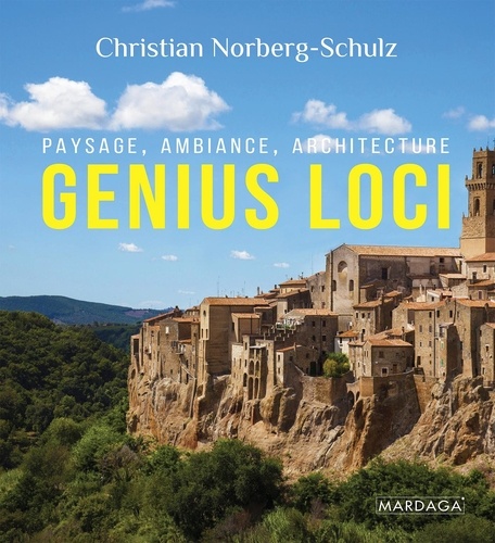 Christian Norberg-Schulz - Genius loci - Paysage, ambiance, architecture.