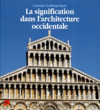Christian Norberg-Schulz - La Signification Dans L'Architecture Occidentale. 7eme Edition.