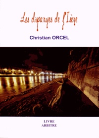 Christian Orcel - Les disparues de l'Isère.