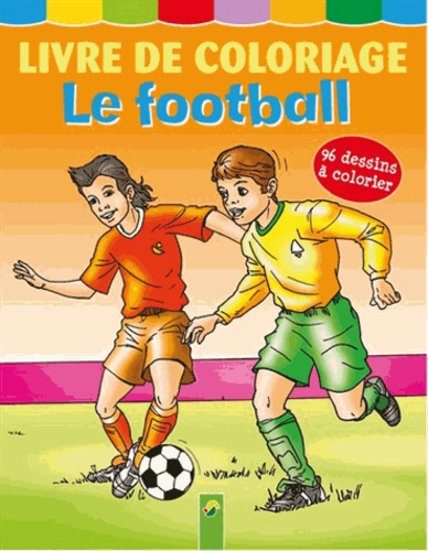 Christian Ortega - Livre de coloriage le football - 96 dessins à colorier.