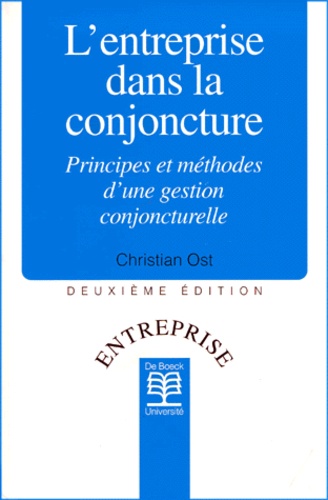 Christian Ost - L'Entreprise Dans La Conjoncture. Principes Et Methodes D'Une Gestion Conjoncturelle, 2eme Edition.