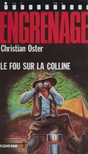 Christian Oster - Engrenage : Le Fou sur la colline.