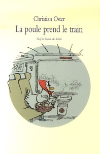 Christian Oster - La poule prend le train.