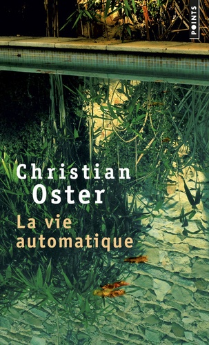 Christian Oster - La vie automatique.