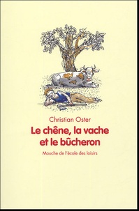 Christian Oster - Le chêne, la vache et le bûcheron.