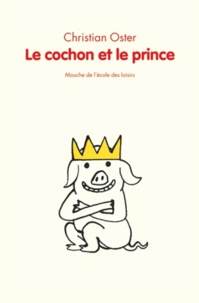 Christian Oster - Le cochon et le prince.