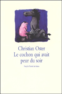 Christian Oster - Le Cochon Qui Avait Peur Du Soir.