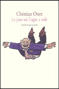 Christian Oster - Le Jour Ou L'Ogre A Vole Et Autres Histoires.