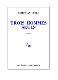 Christian Oster - Trois hommes seuls.