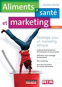 Christian Ouillet - Aliments, santé et marketing - Stratégie pour un marketing éthique.