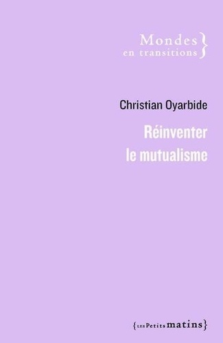 Christian Oyarbide - Réinventer le mutualisme.