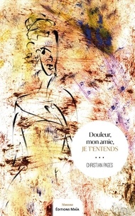 Ebook Téléchargez gratuitement Kindle Douleur, mon amie, je t'entends  par Christian Pagès