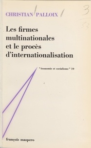 Christian Palloix et Charles Bettelheim - Les firmes multinationales et le procès d'internationalisation.