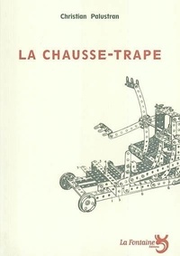 Christian Palustran - La chausse-trappe.