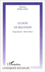Christian Papilloud - Le Don De Relation. Georg Simmel, Marcel Mauss.