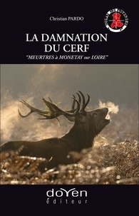 Christian Pardo - La damnation du cerf - "Meurtre à Monetay sur Loire".