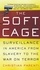The Soft Cage. Surveillance in America, From Slavery to the War on Terror
