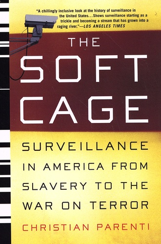 The Soft Cage. Surveillance in America, from Slavery to the War on Terror