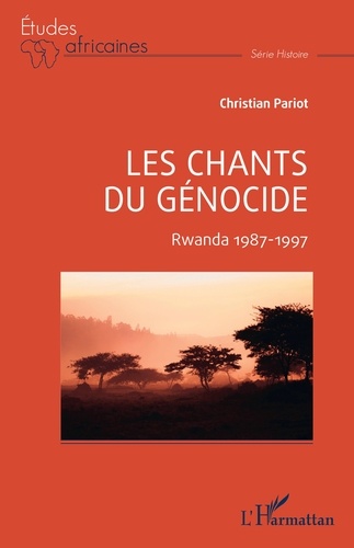 Les chants du génocide. Rwanda 1987-1997