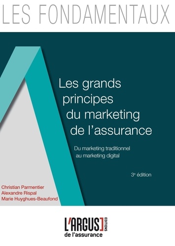 Les grands principes du marketing de l'assurance. Du marketing traditionnel au marketing digital 3e édition