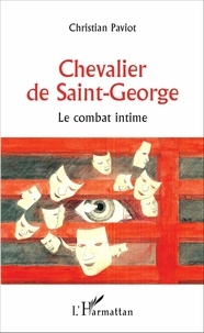 Christian Paviot - Chevalier de Saint-George - Le combat intime.