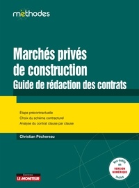 Christian Péchereau - Marchés privés de construction - Guide de rédaction des contrats.