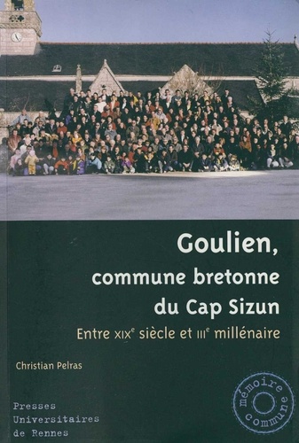 Christian Pelras - Goulien, commune bretonne du Cap Sizun - Entre le XIXe siècle et IIIe millénaire.