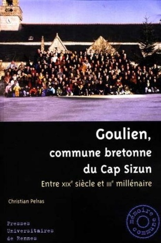 Christian Pelras - Goulien, commune bretonne du Cap Sizun - Entre le XIXe siècle et IIIe millénaire.