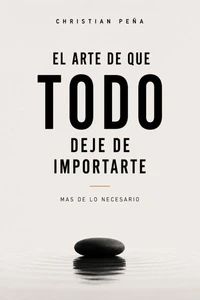 El Arte de que Todo Deje de Importarte