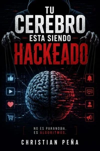 Tu Cerebro Esta Siendo Hackeado